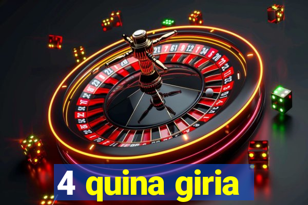 4 quina giria